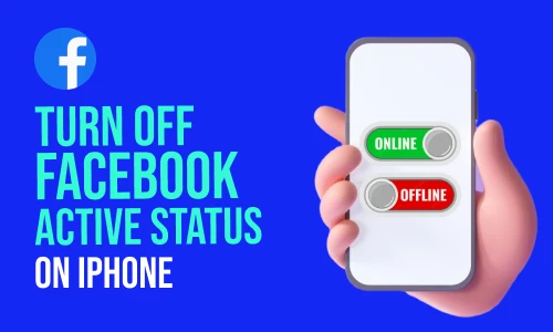 How to Turn Off Facebook Active Status on iPhone